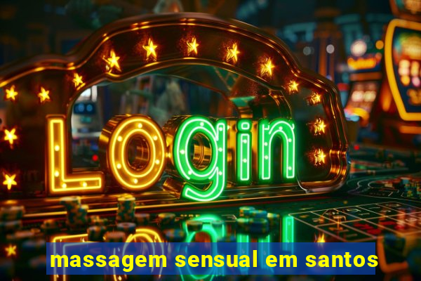 massagem sensual em santos